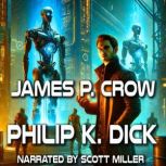 James P. Crow, Philip K. Dick