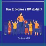 How to become a top student?, Barakath
