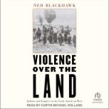 Violence Over the Land, Ned Blackhawk