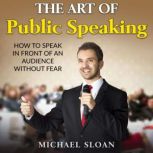 The Art Of Public Speaking, Michael Sloan