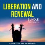Liberation and Renewal Bundle, 2 in 1..., Aaron Steel