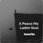 A Peace His Laden Soul, Samuel Diaz