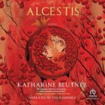 Alcestis, Katharine Beutner