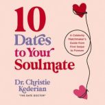 10 Dates to Your Soulmate, Christie Kederian