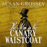 The Man in the Canary Waistcoat, Susan Grossey