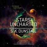 Stars Uncharted, S. K. Dunstall