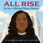 All Rise The Story of Ketanji Brown ..., Carole Boston Weatherford