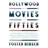 Hollywood and the Movies of the Fifti..., Foster Hirsch