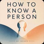 How to Know a Person, Briefly Summaries