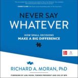 Never Say Whatever, Richard A. Moran