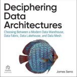 Deciphering Data Architectures, James Serra
