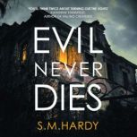 Evil Never Dies, S.M. Hardy