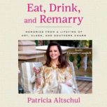 Eat, Drink, and Remarry, Patricia Altschul