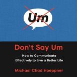 Dont Say Um, Michael Chad Hoeppner