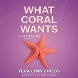 What Coral Wants, Tera Lynn Childs