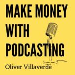 Make Money with Podcasting, Oliver Villaverde