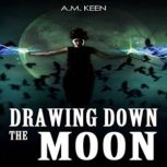 Drawing Down The Moon, A. M. Keen