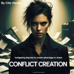 Conflict Creation, Cito Harder