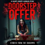 The Doorstep Offer. A Short Creepy Ho..., Stories From The Shadows