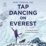 Tap Dancing on Everest, Mimi Zieman, MD