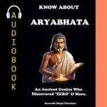 KNOW ABOUT ARYABHATA, Saurabh Singh Chauhan