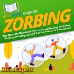 HowExpert Guide to Zorbing, HowExpert