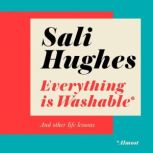 Everything is Washable and Other Life Lessons, Sali Hughes