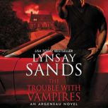 The Trouble With Vampires An Argeneau Novel, Lynsay Sands