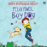 Felix Powell, Boy Dog, Erin Entrada Kelly