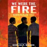 We Were the Fire, Shelia P. Moses