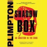 Shadow Box An Amateur in the Ring, George Plimpton