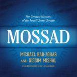 Mossad The Greatest Missions of the Israeli Secret Service, Michael Bar-Zohar; Nissim Mishal