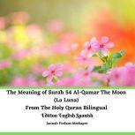 The Meaning of Surah 54 Al-Qamar The Moon (La Luna) From The Holy Quran Bilingual Edition English Spanish, Jannah Firdaus Mediapro