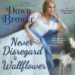 Never Disregard a Wallflower, Dawn Brower