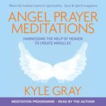 Angel Prayer Meditations, Kyle Gray