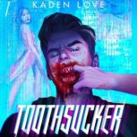 Toothsucker, Kaden Love