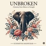 Unbroken, Sushmitha Madhukar