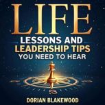 Life Lessons and Leadership Tips You ..., Dorian Blakewood