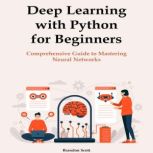 Deep Learning with Python for Beginne..., Brandon Scott