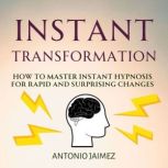 Instant Transformation, ANTONIO JAIMEZ