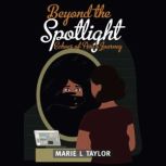 Beyond The Spotlight Echoes of Avas..., Marie Taylor