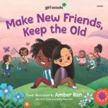 Girl Scouts Make New Friends, Keep t..., Girl Scouts