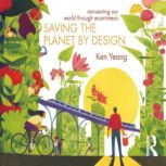 Saving The Planet By Design, Ken Yeang