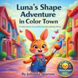 Lunas Shape Adventure in Color Town, Johanna Sparrow