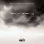 The Furious Longing of God, Brennan Manning