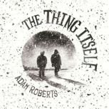 The Thing Itself, Adam Roberts