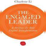 The Engaged Leader A Strategy for Digital Leadership, Charlene Li