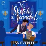 To Sketch a Scandal, Jess Everlee
