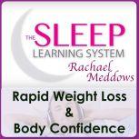 Rapid Weight Loss & Body Confidence with The Sleep Learning System & Rachael Meddows, Joel Thielke