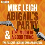 Abigails Party Too Much of a Good ..., Mike Leigh